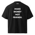 MAKE MONEY NOT FRIENDS Oversized Graphic Tee | Heavyweight Drop Shoulder Streetwear