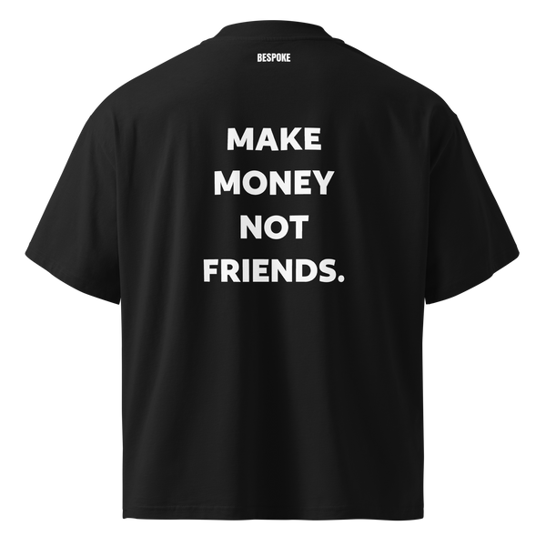 MAKE MONEY NOT FRIENDS Oversized Graphic Tee | Heavyweight Drop Shoulder Streetwear
