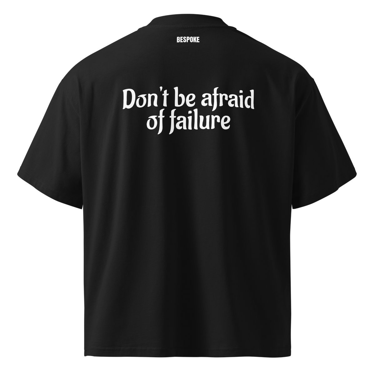 Don't Be Afraid Of Failure Oversized Tee | Heavyweight Drop Shoulder Streetwear