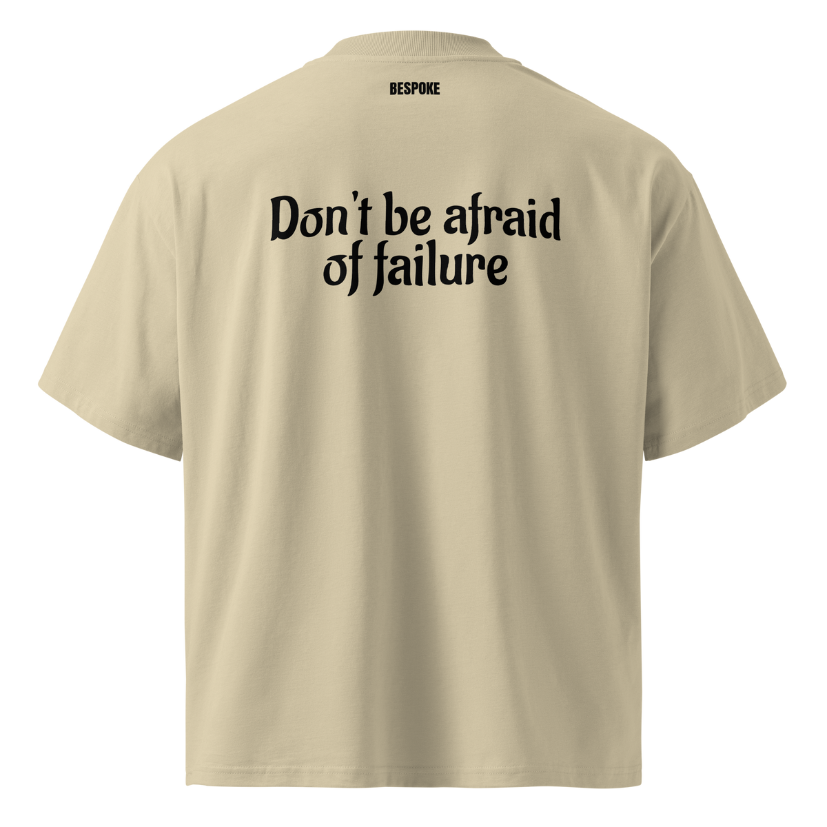 Don't Be Afraid Of Failure Oversized Tee | Heavyweight Drop Shoulder Streetwear